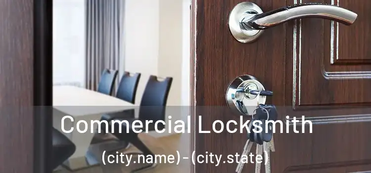 Commercial Locksmith (city.name) - (city.state)
